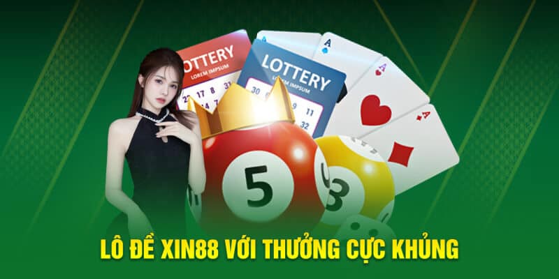 Lô đề XIN88 với thưởng cực khủng