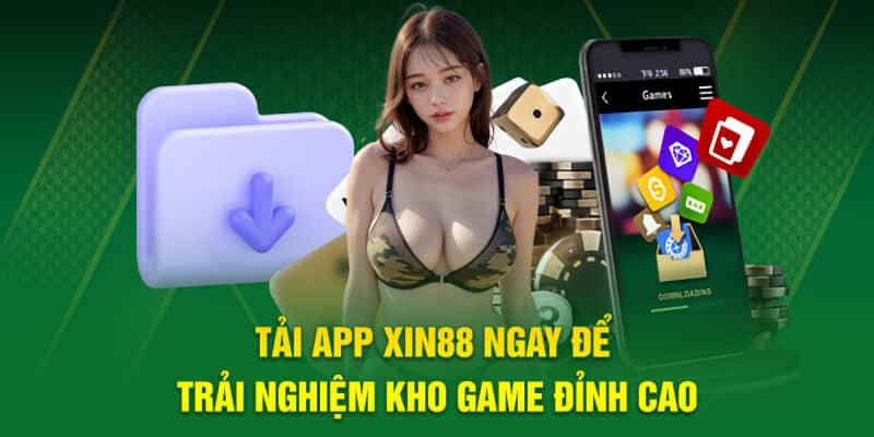 Tải app XIN88 ngay để trải nghiệm kho game đỉnh cao