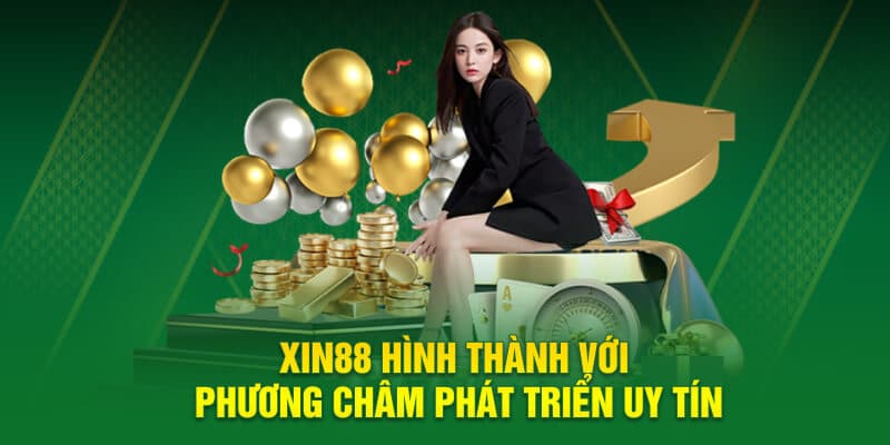 XIN88 hình thành với phương châm phát triển uy tín